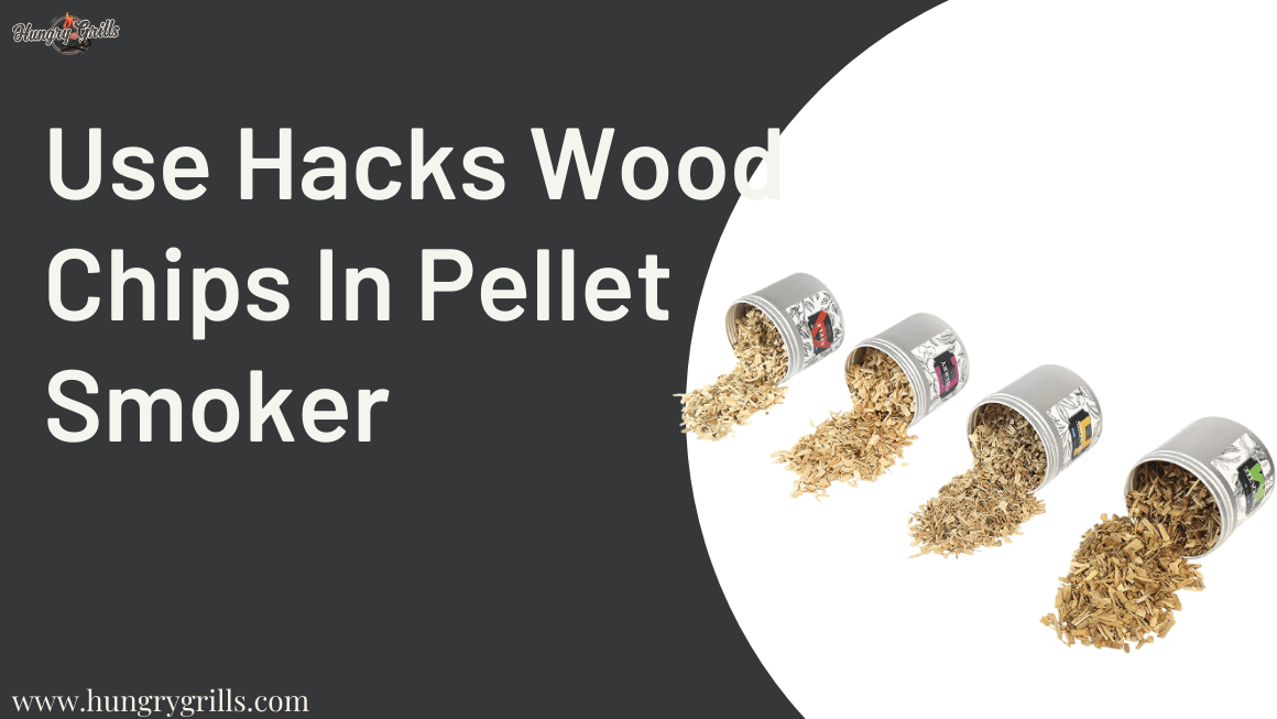Can You Use Wood Chips in a Pellet Smoker? Hungry Grills