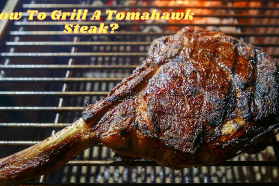 How To Grill A Tomahawk Steak