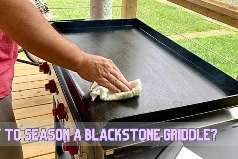 How To Season A Blackstone Griddle