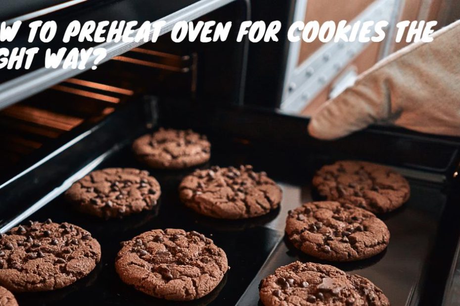 How To Preheat Oven For Cookies The Right Way