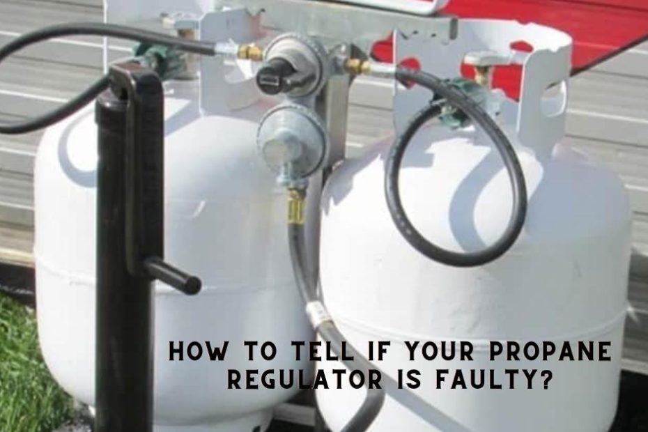 How To Tell If Your Propane Regulator Is Faulty