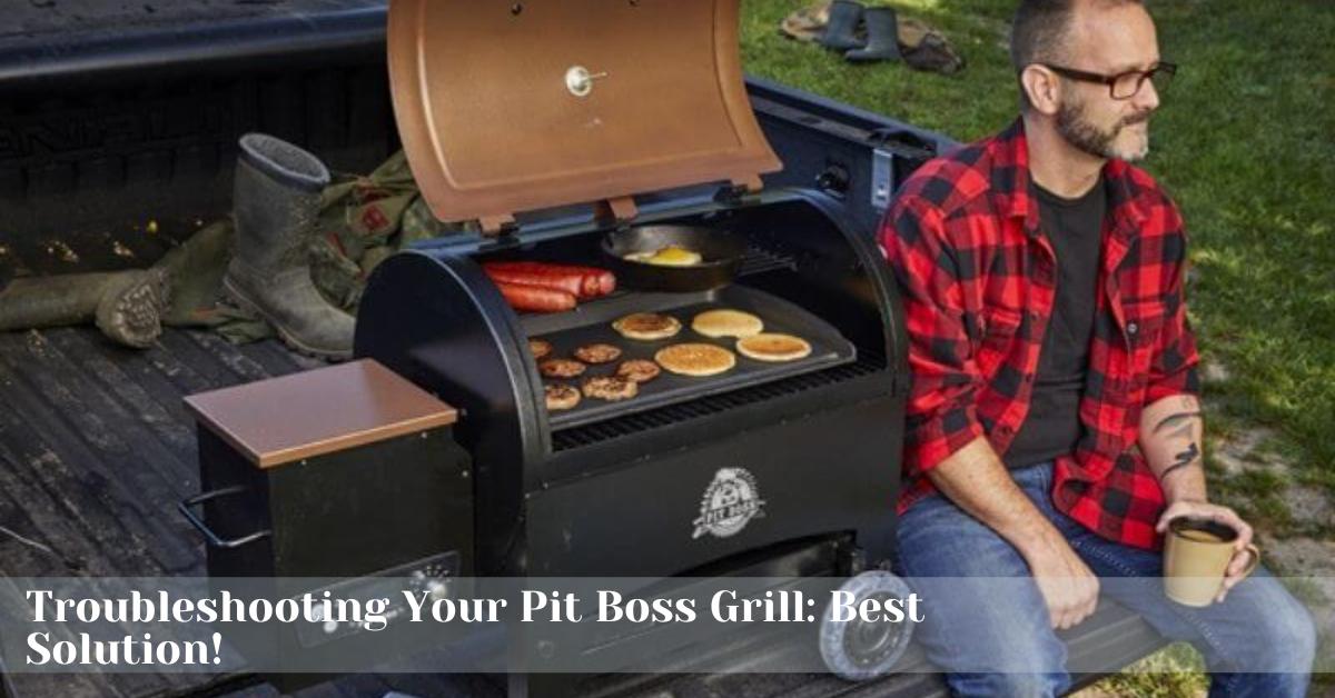 Troubleshooting Your Pit Boss Grill